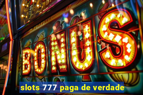 slots 777 paga de verdade